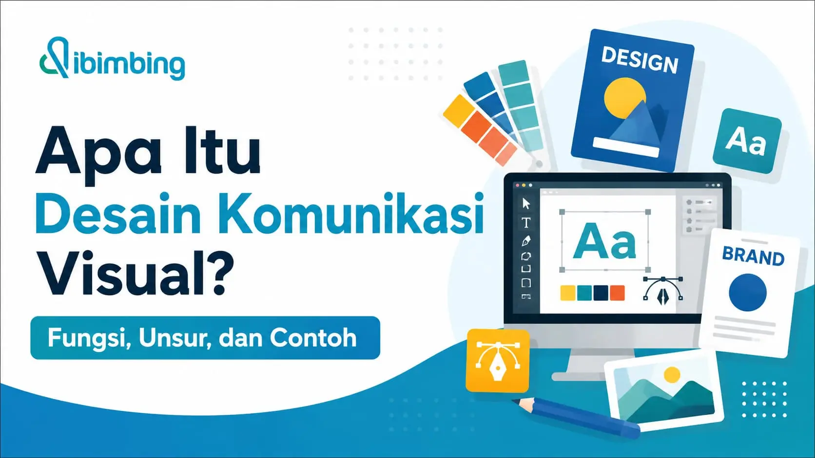 Apa Itu Desain Komunikasi Visual? Fungsi, Unsur, dan Contoh