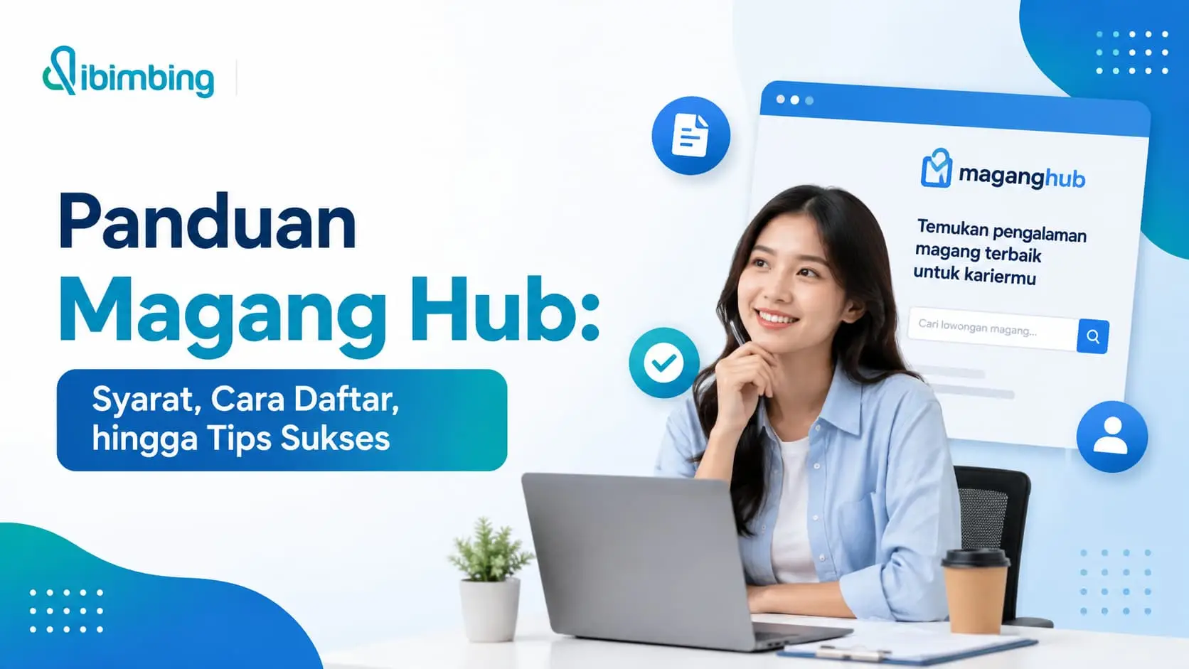 Panduan Magang Hub: Syarat, Cara Daftar, hingga Tips Sukses