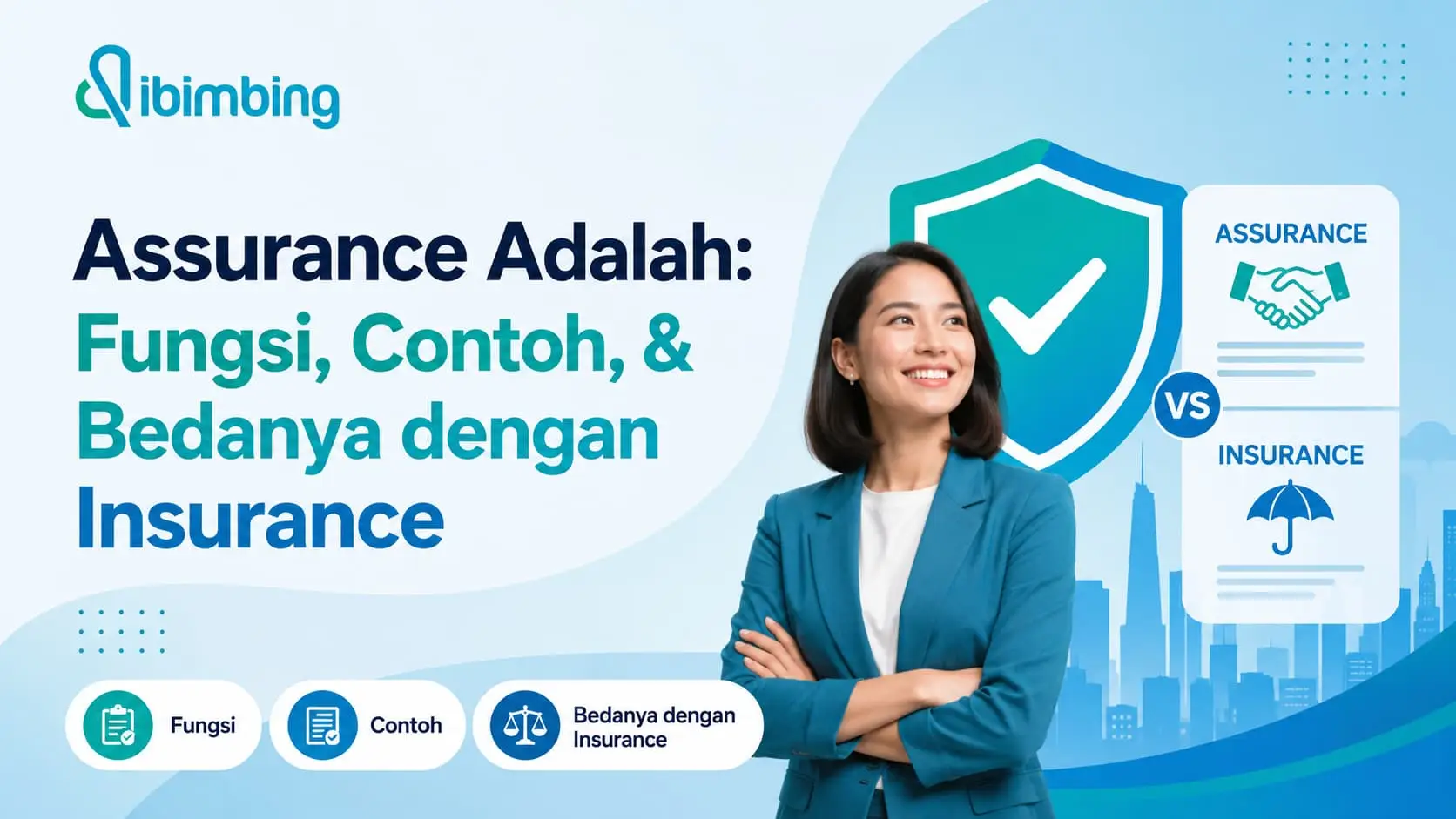 Assurance Adalah: Fungsi, Contoh, & Bedanya dengan Insurance