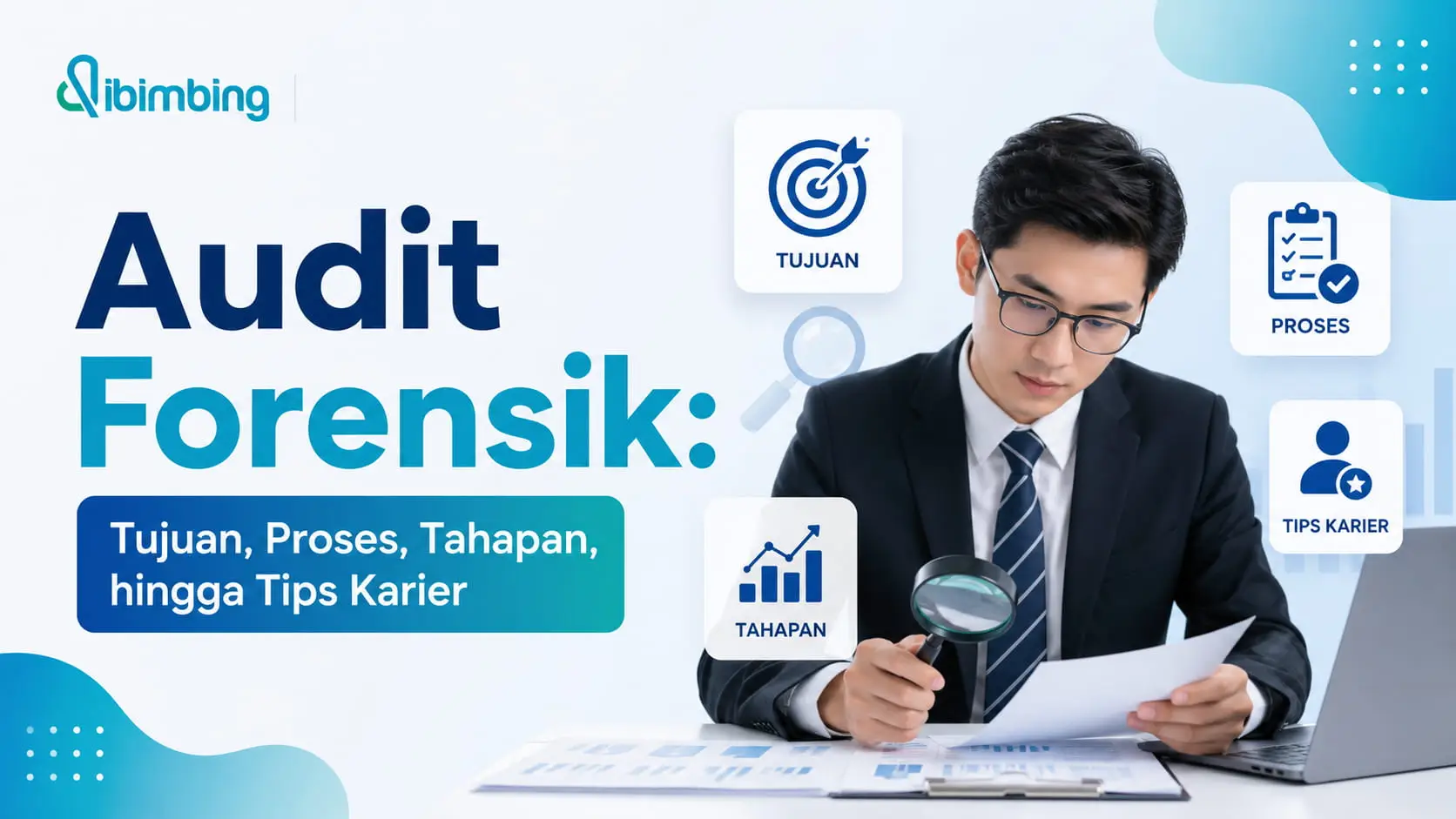 Audit Forensik: Tujuan, Proses, Tahapan, hingga Tips Karier