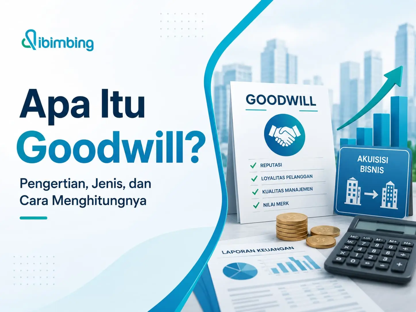 Goodwill Adalah: Pengertian, Jenis, dan Cara Menghitung