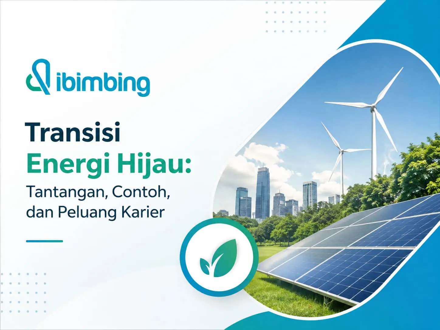 Transisi Energi Hijau: Tantangan, Contoh, dan Peluang Karier