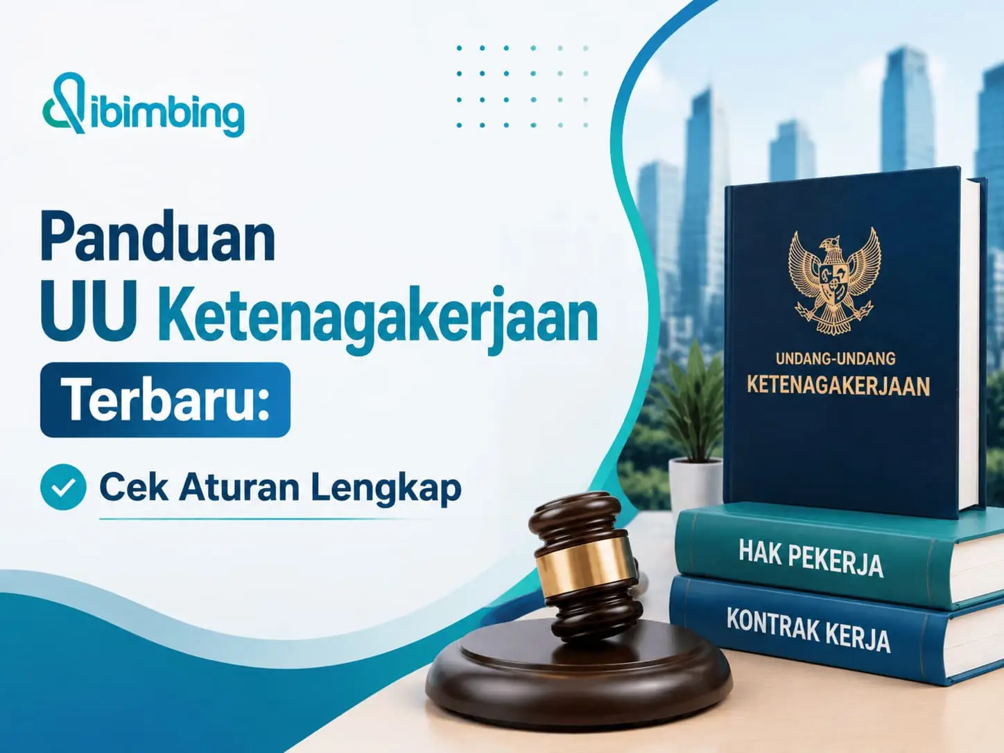 Panduan UU Ketenagakerjaan Terbaru: Cek Aturan Lengkap