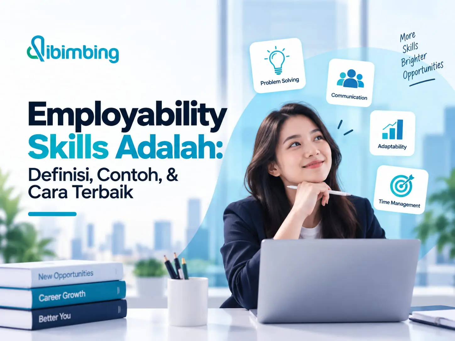 Employability Skills Adalah: Definisi, Contoh, & Cara Terbaik
