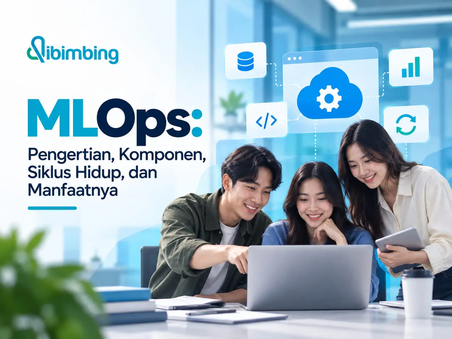 MLOps: Pengertian, Komponen, Siklus Hidup, dan Manfaatnya