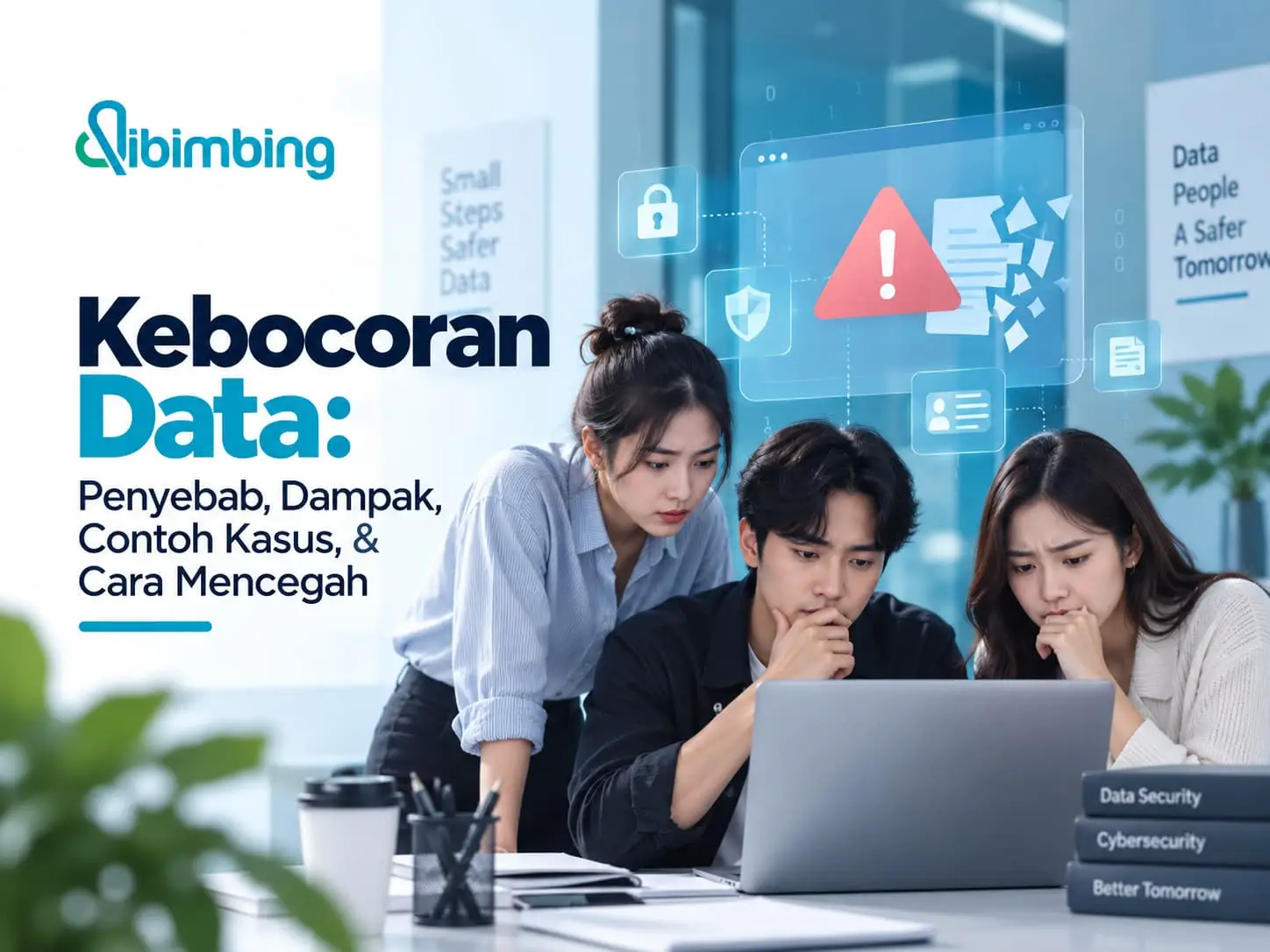 Kebocoran Data: Penyebab, Dampak, Contoh Kasus, & Cara Mencegah