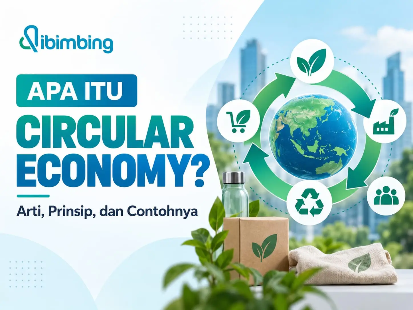 Circular Economy Adalah: Arti, Prinsip, dan Contohnya