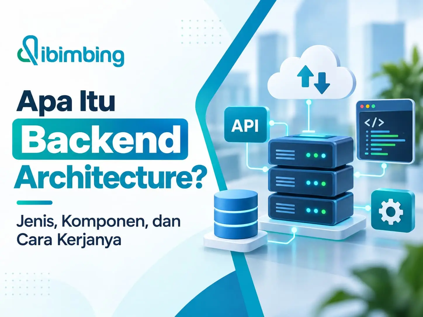 Apa Itu Arsitektur Back-End? Fungsi, Jenis, dan Komponen