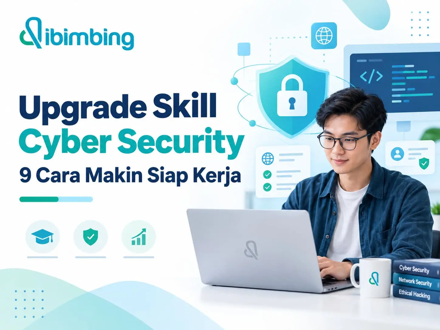 Upgrade Skill Cyber Security: 9 Cara Makin Siap Kerja