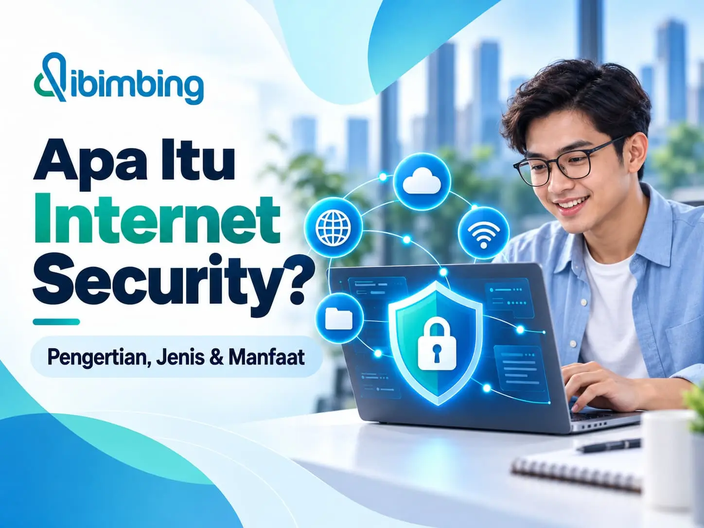 Internet Security: Pengertian, Jenis, dan Tips Keamanan Online
