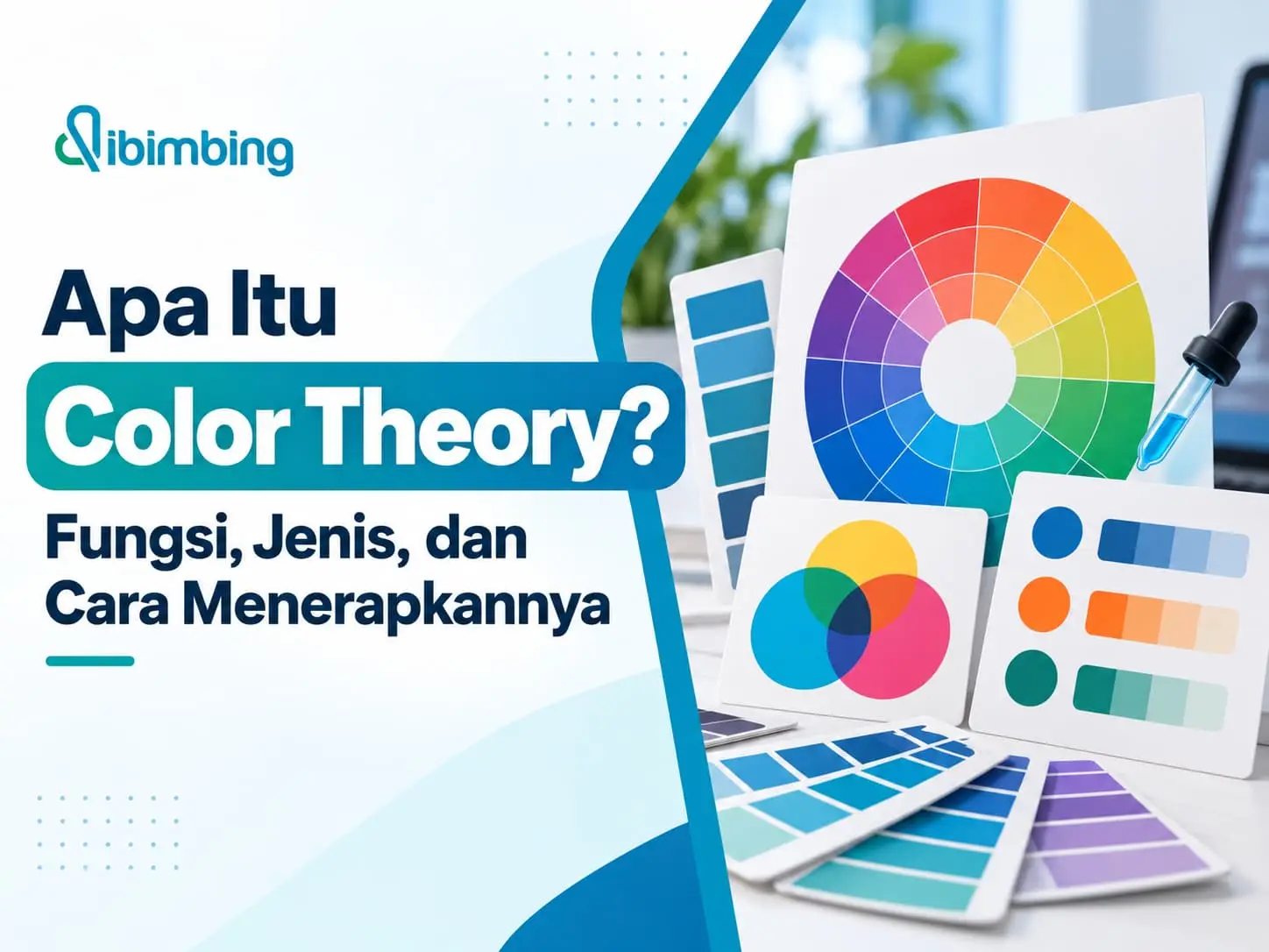 Color Theory Adalah: Fungsi, Jenis, dan Cara Menerapkannya