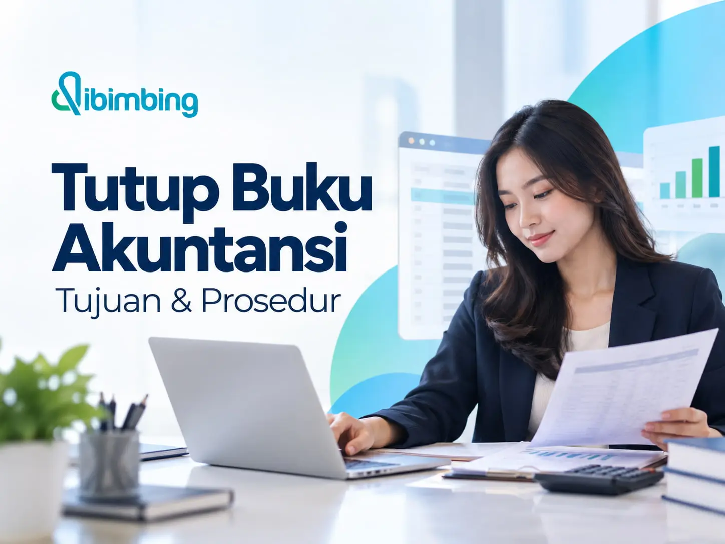 Apa Itu Tutup Buku Akuntansi? Tujuan hingga Prosedurnya