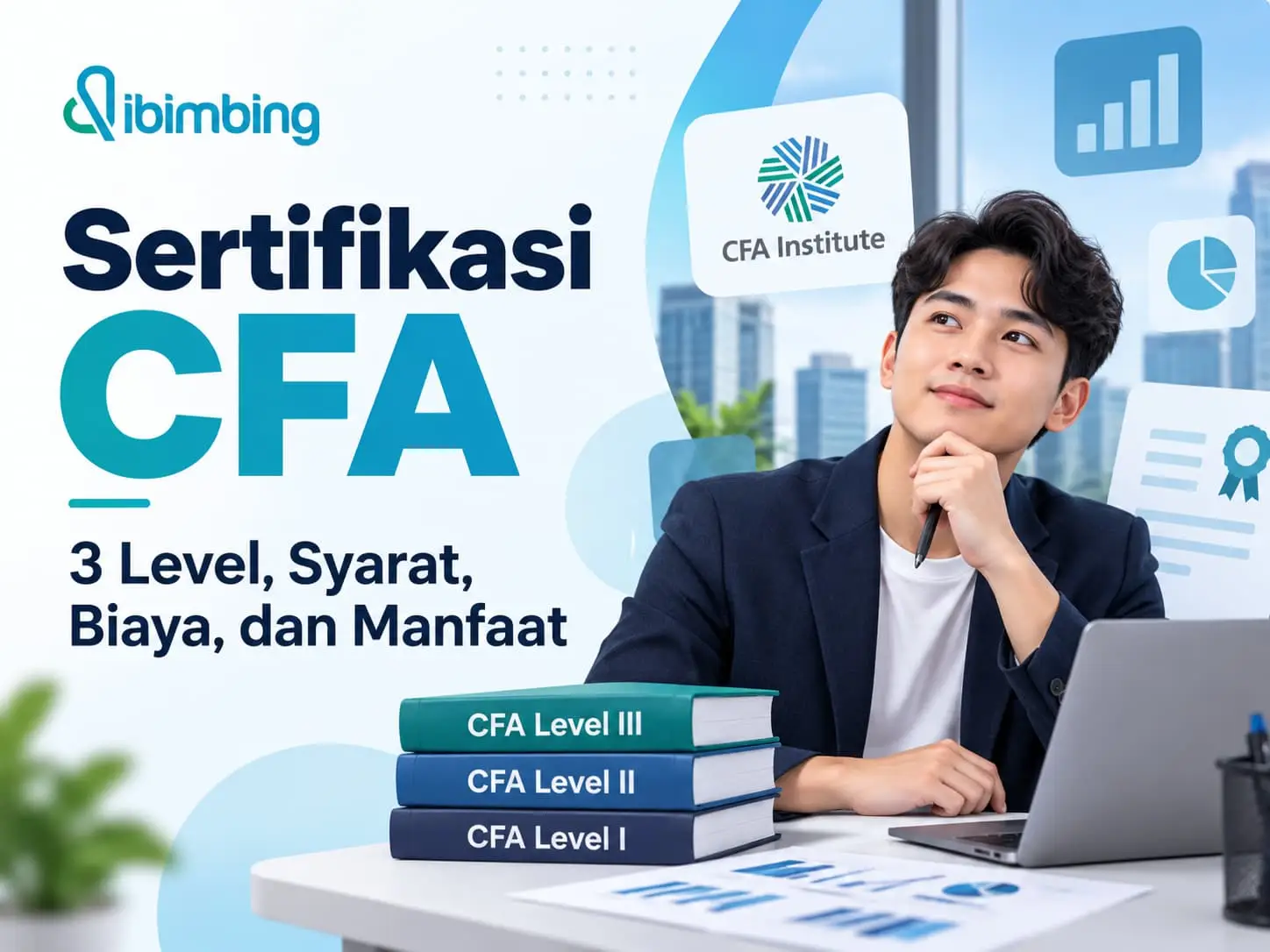 Sertifikasi CFA: 3 Level, Syarat, Biaya, dan Manfaat