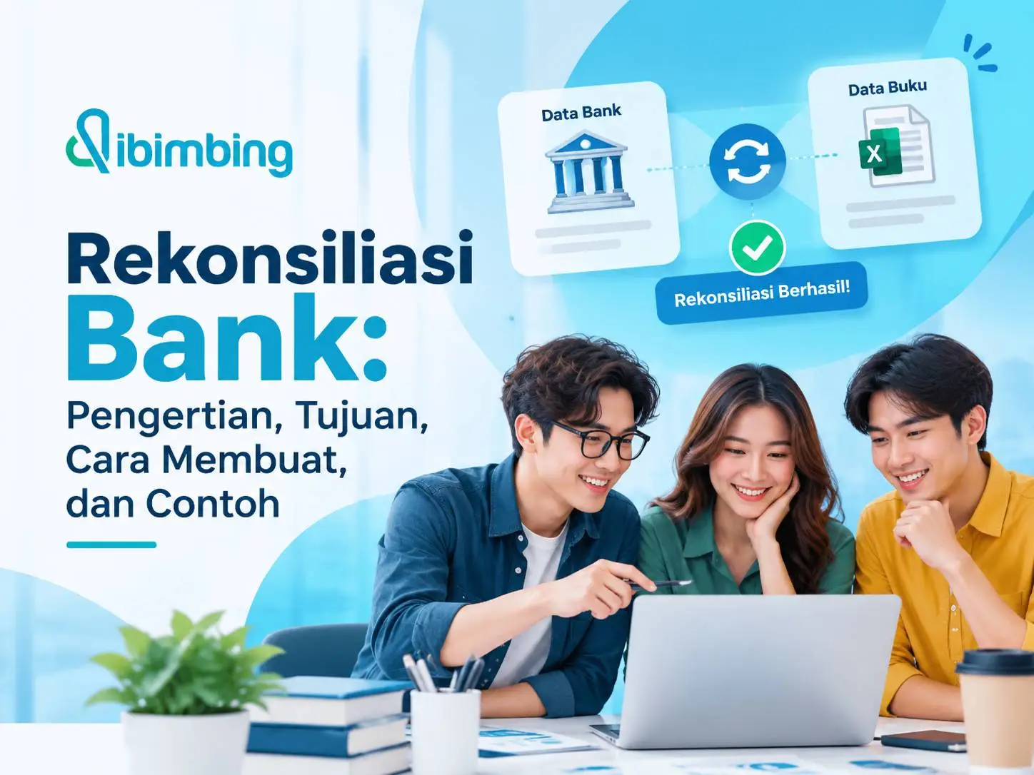Rekonsiliasi Bank: Pengertian, Tujuan, Cara Membuat, dan Contoh